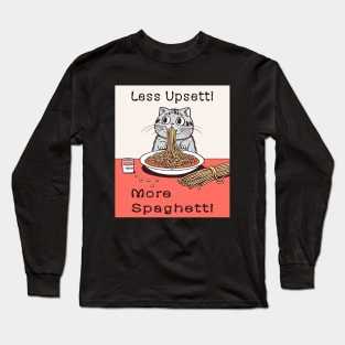 Less Upsetti More Spaghetti Long Sleeve T-Shirt